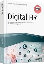 Digital HR: Smarte und agile Systeme, Prozesse und Strukturen im Personalmanagement