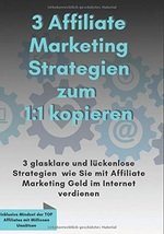 3 Affiliate Marketing Stategien zum 1:1 kopieren