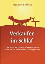 Verkaufen im Schlaf: Wie Sie mit Marketing- und Sales-Automation den Vertrieb automatisieren