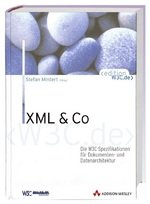 XML & Co. Die W3C-Spezifikationen f&uuml;r Dokumenten- und Datenarchitektur