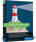 Google Tag Manager: Das umfassende Handbuch