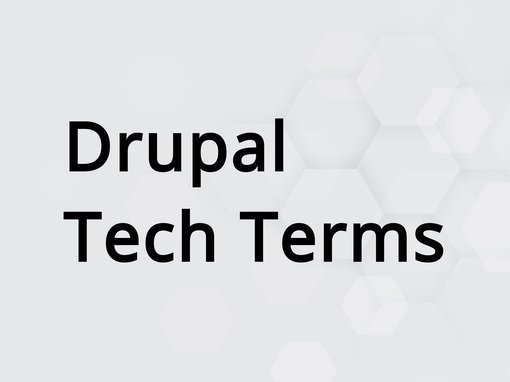 Drupal Tech Terms - Drupal Begriffe für Einsteiger