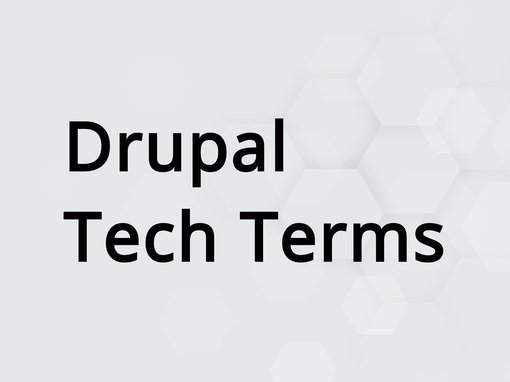 Drupal Tech Terms - Drupal Begriffe f&uuml;r Einsteiger